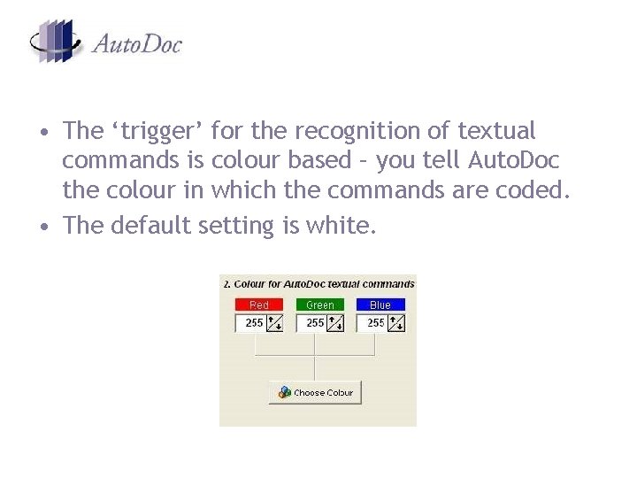 • The ‘trigger’ for the recognition of textual commands is colour based – • The ‘trigger’ for the recognition of textual commands is colour based –