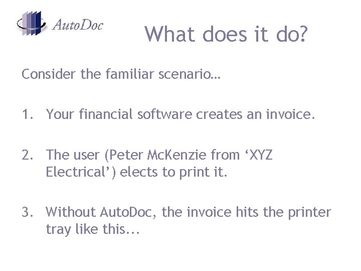 What does it do? Consider the familiar scenario… 1. Your financial software creates an What does it do? Consider the familiar scenario… 1. Your financial software creates an