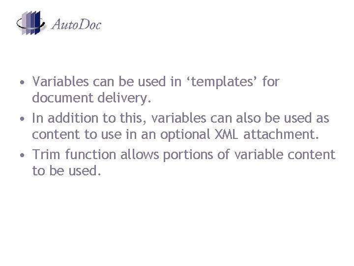 • Variables can be used in ‘templates’ for document delivery. • In addition • Variables can be used in ‘templates’ for document delivery. • In addition
