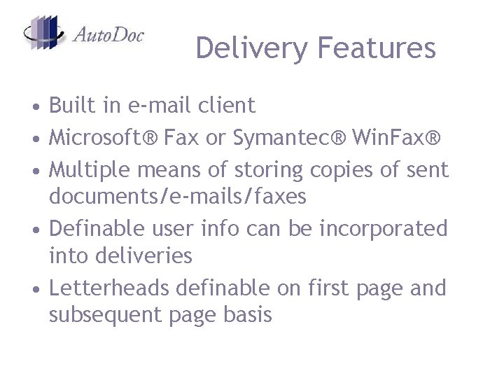 Delivery Features • Built in e-mail client • Microsoft® Fax or Symantec® Win. Fax® Delivery Features • Built in e-mail client • Microsoft® Fax or Symantec® Win. Fax®