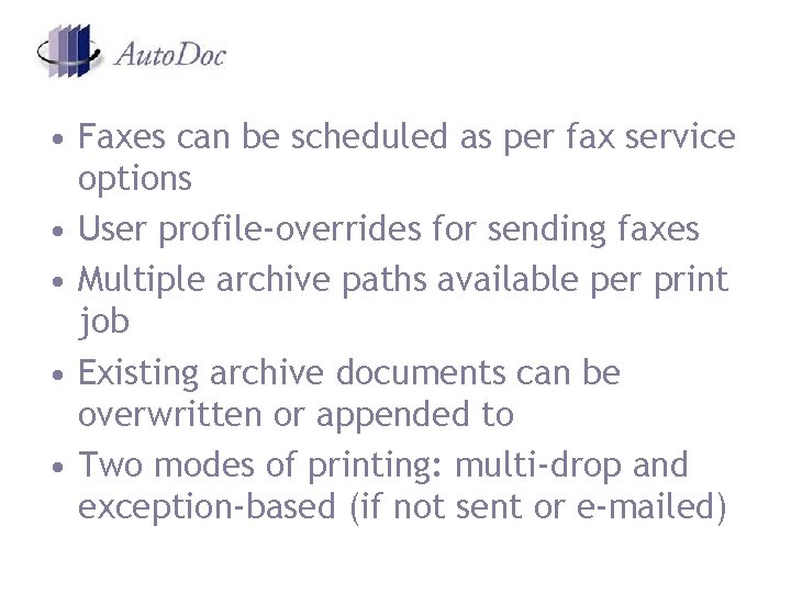• Faxes can be scheduled as per fax service options • User profile-overrides • Faxes can be scheduled as per fax service options • User profile-overrides