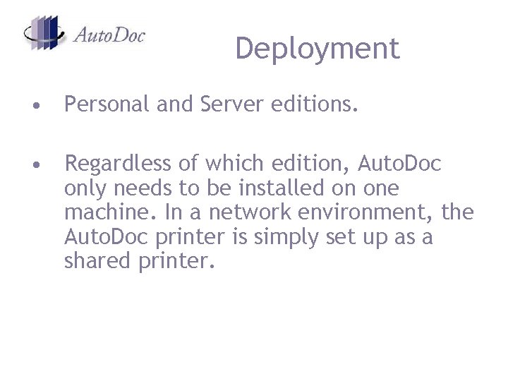 Deployment • Personal and Server editions. • Regardless of which edition, Auto. Doc only Deployment • Personal and Server editions. • Regardless of which edition, Auto. Doc only