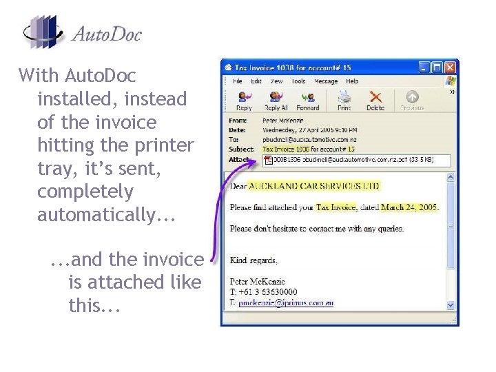 With Auto. Doc installed, instead of the invoice hitting the printer tray, it’s sent, With Auto. Doc installed, instead of the invoice hitting the printer tray, it’s sent,