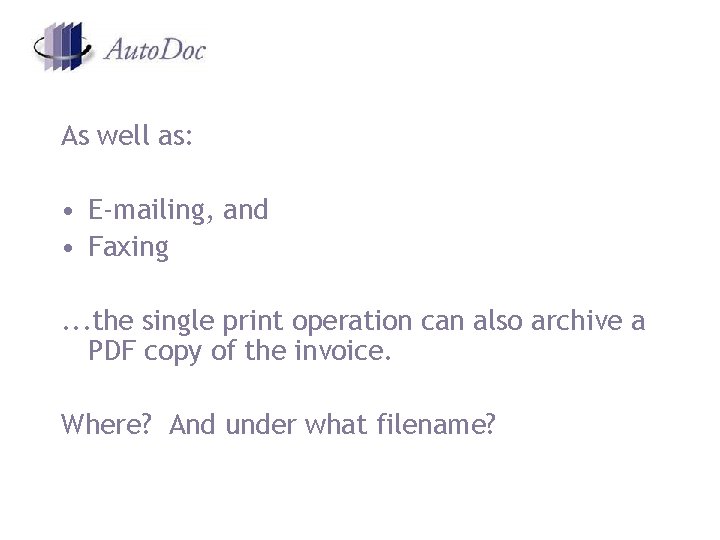 As well as: • E-mailing, and • Faxing. . . the single print operation As well as: • E-mailing, and • Faxing. . . the single print operation