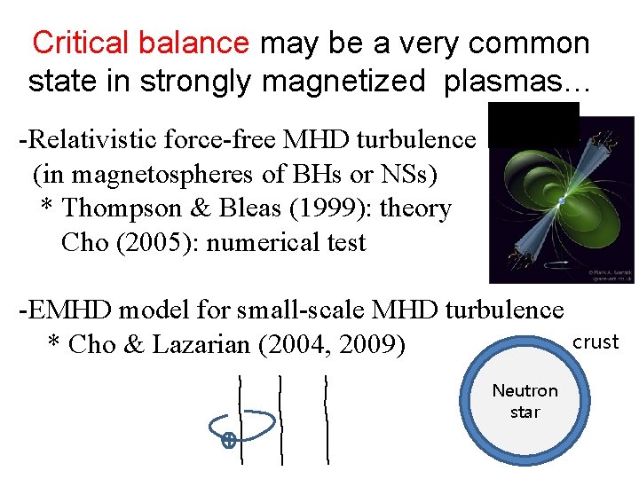 Critical balance may be a very common state in strongly magnetized plasmas… -Relativistic force-free