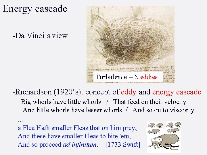 Energy cascade -Da Vinci’s view Turbulence = S eddies! -Richardson (1920’s): concept of eddy