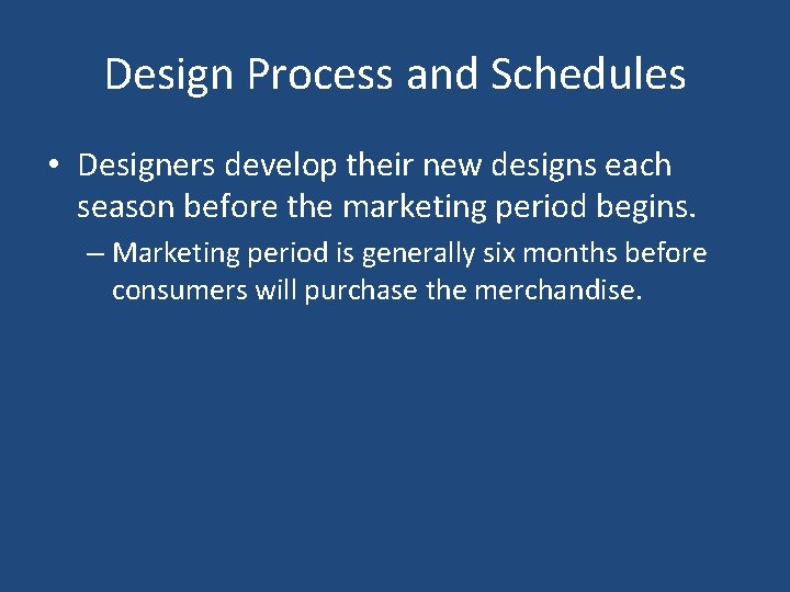 Design Process and Schedules • Designers develop their new designs each season before the Design Process and Schedules • Designers develop their new designs each season before the