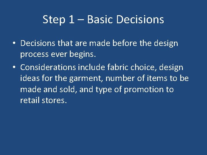Step 1 – Basic Decisions • Decisions that are made before the design process Step 1 – Basic Decisions • Decisions that are made before the design process