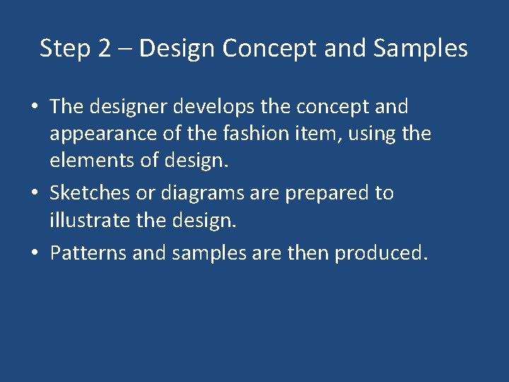 Step 2 – Design Concept and Samples • The designer develops the concept and Step 2 – Design Concept and Samples • The designer develops the concept and
