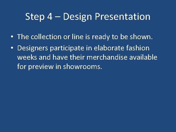 Step 4 – Design Presentation • The collection or line is ready to be Step 4 – Design Presentation • The collection or line is ready to be