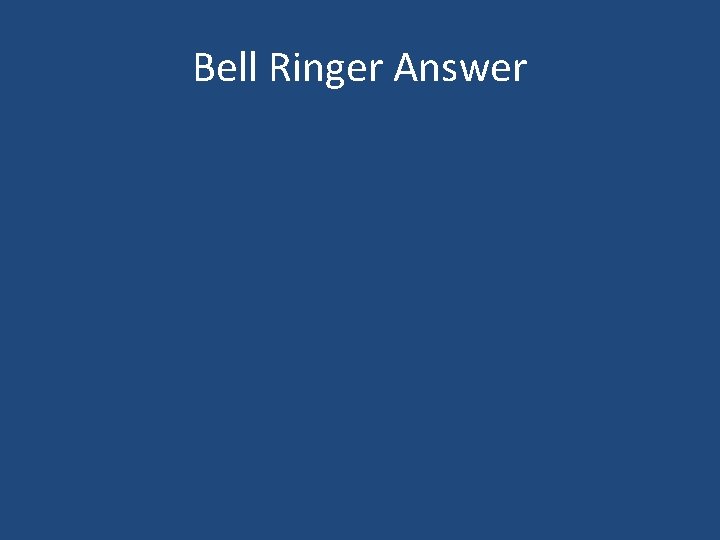 Bell Ringer Answer Bell Ringer Answer