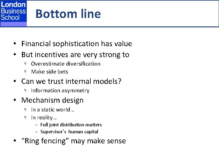 Bottom line • Financial sophistication has value • But incentives are very strong to