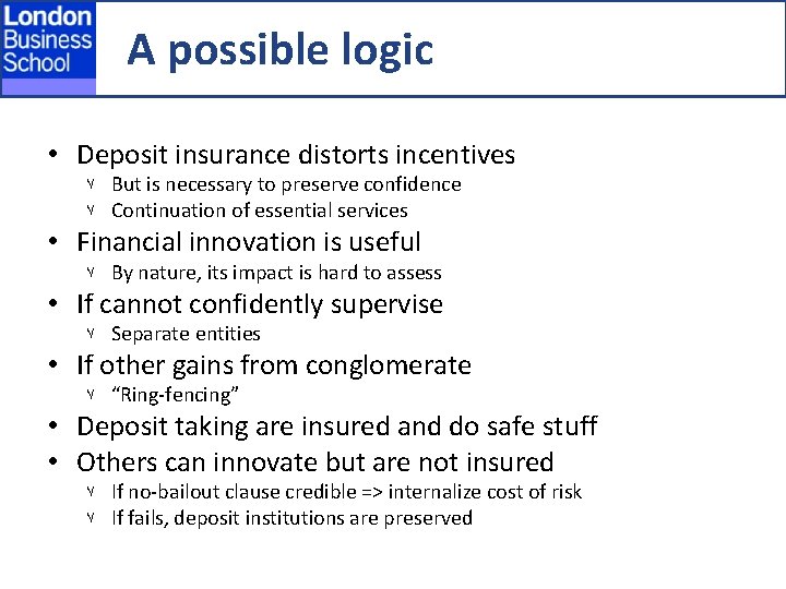 A possible logic • Deposit insurance distorts incentives ٧ ٧ But is necessary to