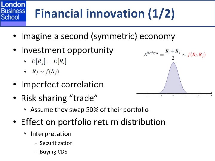 Financial innovation (1/2) • Imagine a second (symmetric) economy • Investment opportunity ٧ ٧