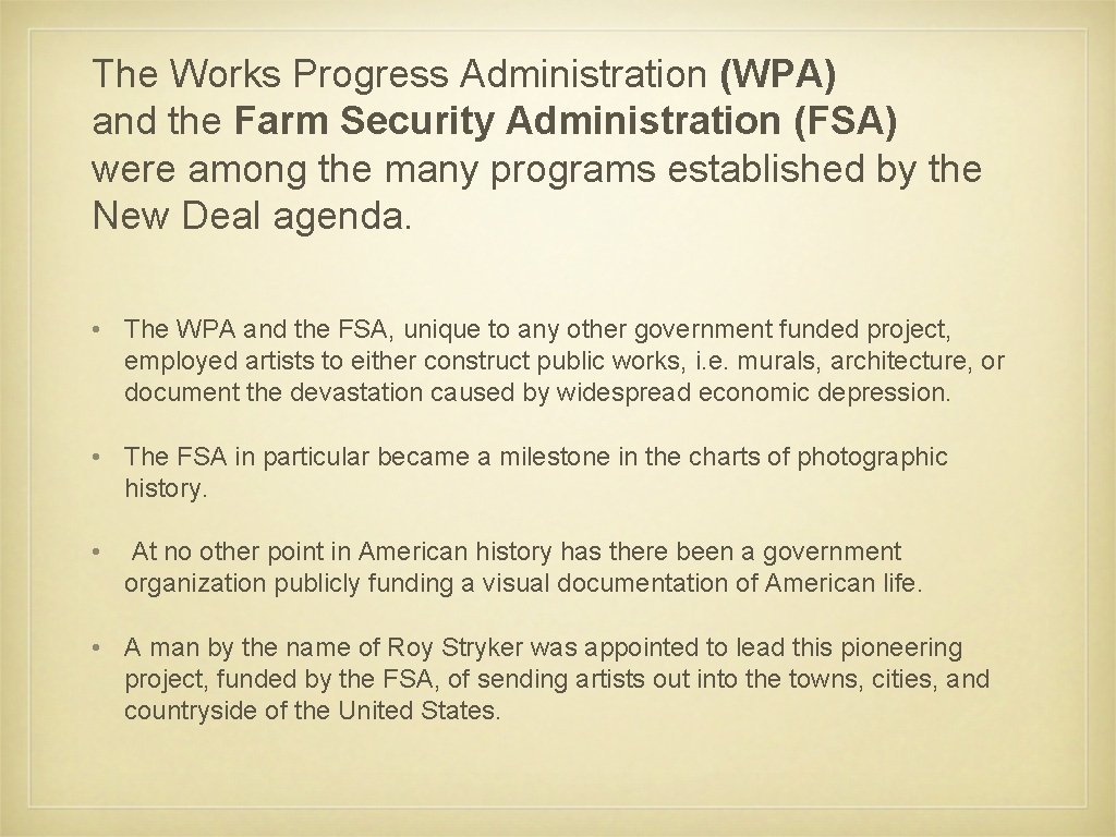 The Works Progress Administration (WPA) and the Farm Security Administration (FSA) were among the