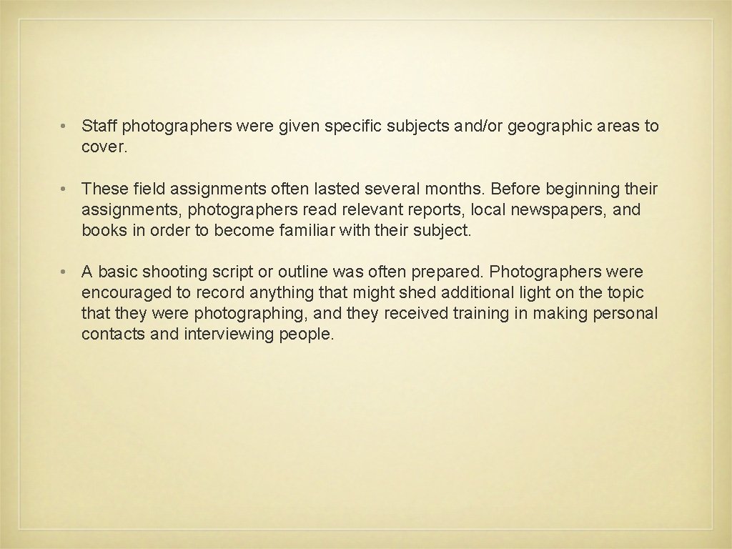  • Staff photographers were given specific subjects and/or geographic areas to cover. •