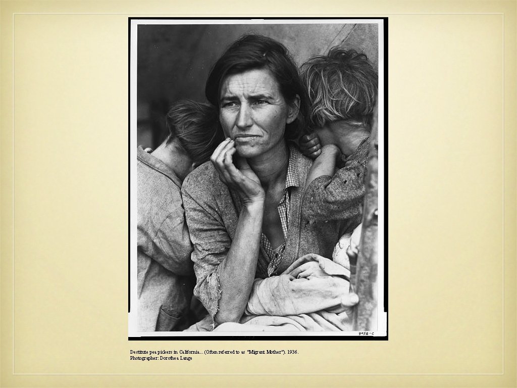 Destitute pea pickers in California. . . (Often referred to as "Migrant Mother"). 1936.