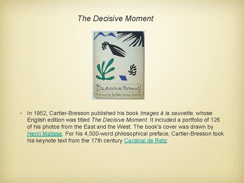The Decisive Moment • In 1952, Cartier-Bresson published his book Images à la sauvette,