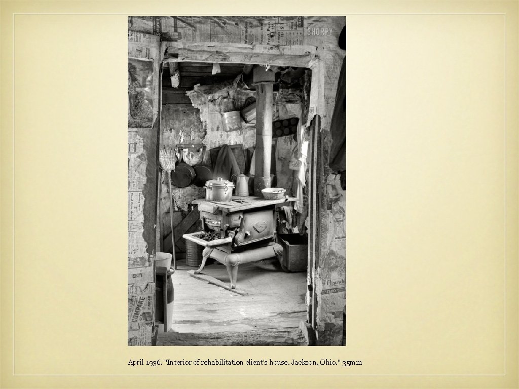 April 1936. "Interior of rehabilitation client's house. Jackson, Ohio. " 35 mm 