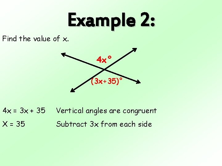 Example 2: Find the value of x. 4 x° (3 x+35)° 4 x =