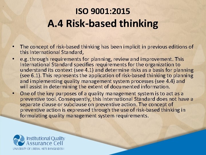ISO 9001: 2015 A. 4 Risk-based thinking • The concept of risk-based thinking has