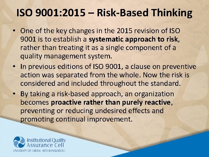 ISO 9001: 2015 – Risk-Based Thinking • One of the key changes in the