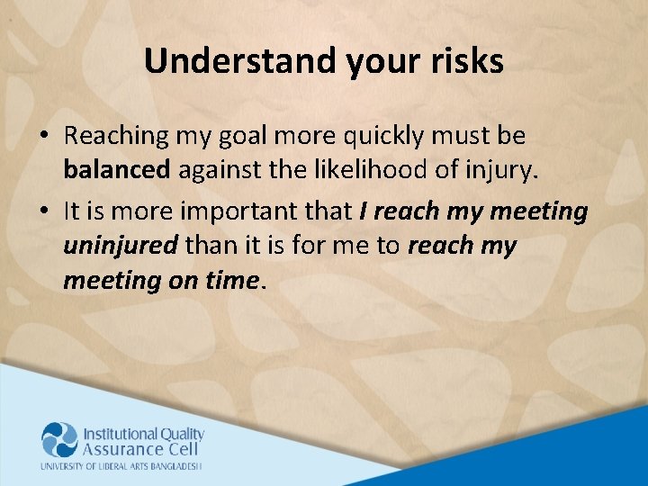 Understand your risks • Reaching my goal more quickly must be balanced against the