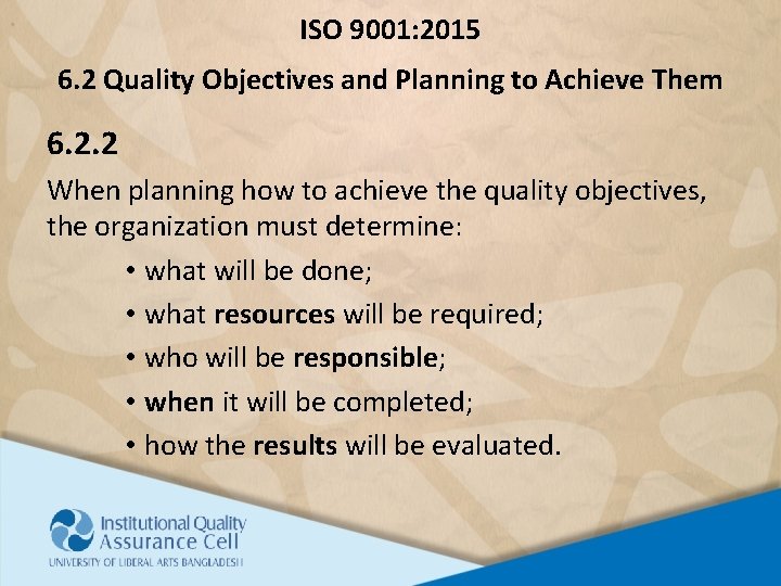 ISO 9001: 2015 6. 2 Quality Objectives and Planning to Achieve Them 6. 2.