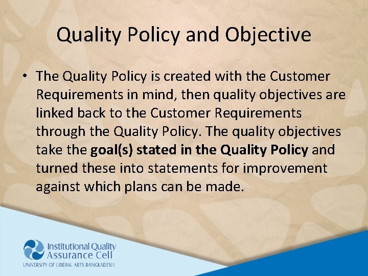 Quality Policy and Objective • The Quality Policy is created with the Customer Requirements