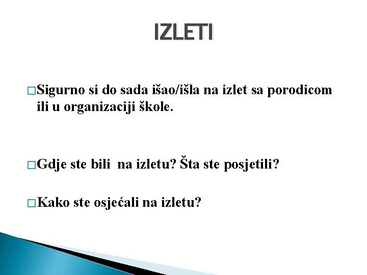 IZLETI � Sigurno si do sada išao/išla na izlet sa porodicom ili u organizaciji