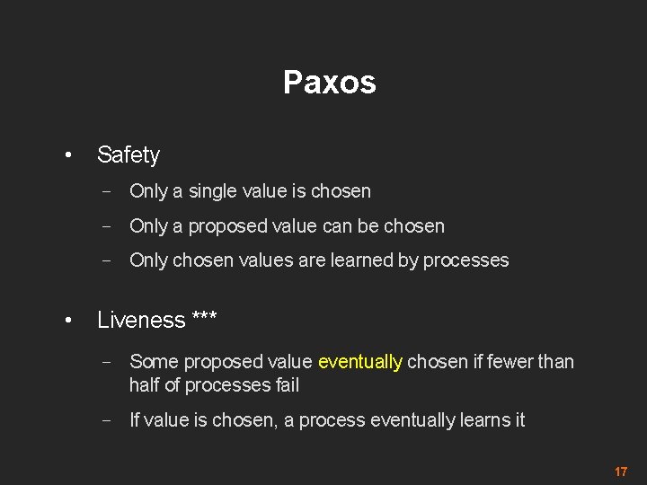 Paxos • Safety – Only a single value is chosen – Only a proposed