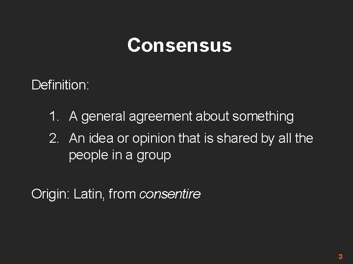 Consensus Definition: 1. A general agreement about something 2. An idea or opinion that