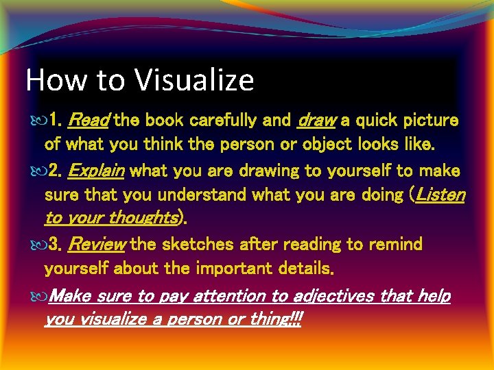How to Visualize 1. Read the book carefully and draw a quick picture of