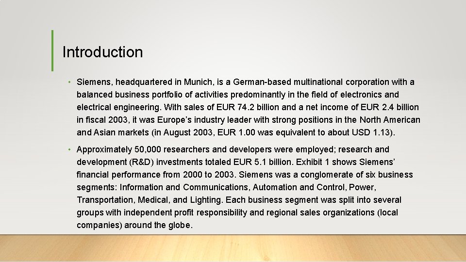 Introduction • Siemens, headquartered in Munich, is a German-based multinational corporation with a balanced