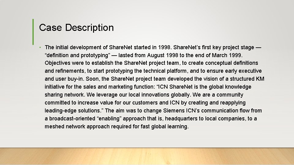 Case Description • The initial development of Share. Net started in 1998. Share. Net’s
