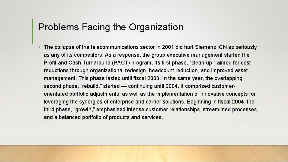 Problems Facing the Organization • The collapse of the telecommunications sector in 2001 did