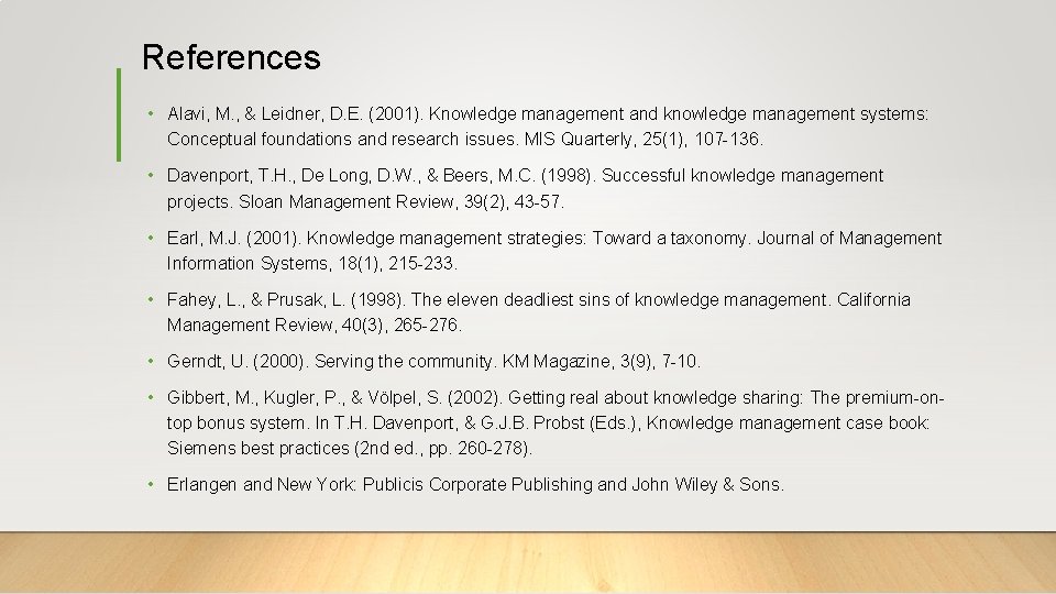 References • Alavi, M. , & Leidner, D. E. (2001). Knowledge management and knowledge