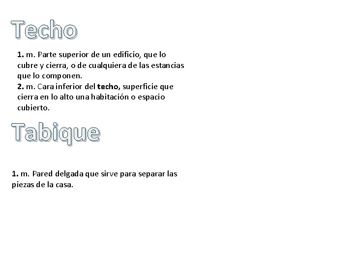 Techo 1. m. Parte superior de un edificio, que lo cubre y cierra, o