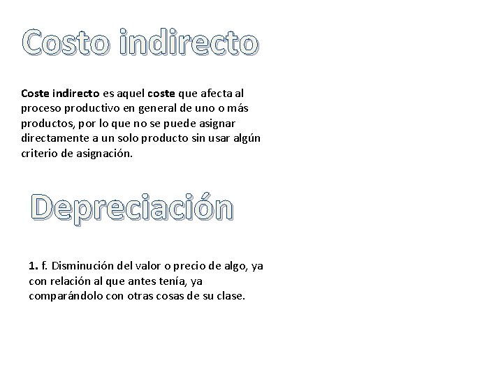 Costo indirecto Coste indirecto es aquel coste que afecta al proceso productivo en general
