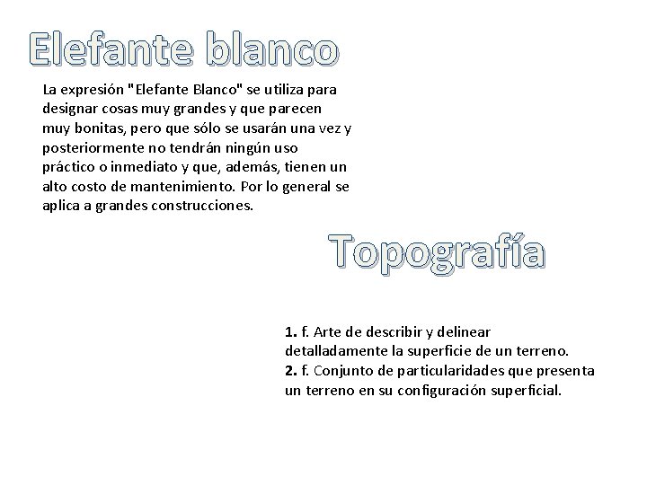 Elefante blanco La expresión "Elefante Blanco" se utiliza para designar cosas muy grandes y