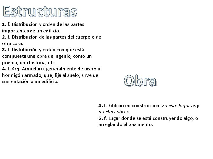 Estructuras 1. f. Distribución y orden de las partes importantes de un edificio. 2.