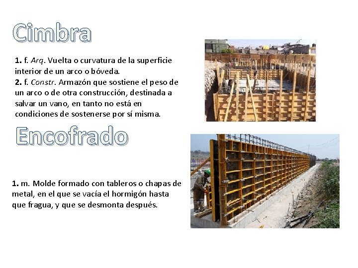 Cimbra 1. f. Arq. Vuelta o curvatura de la superficie interior de un arco