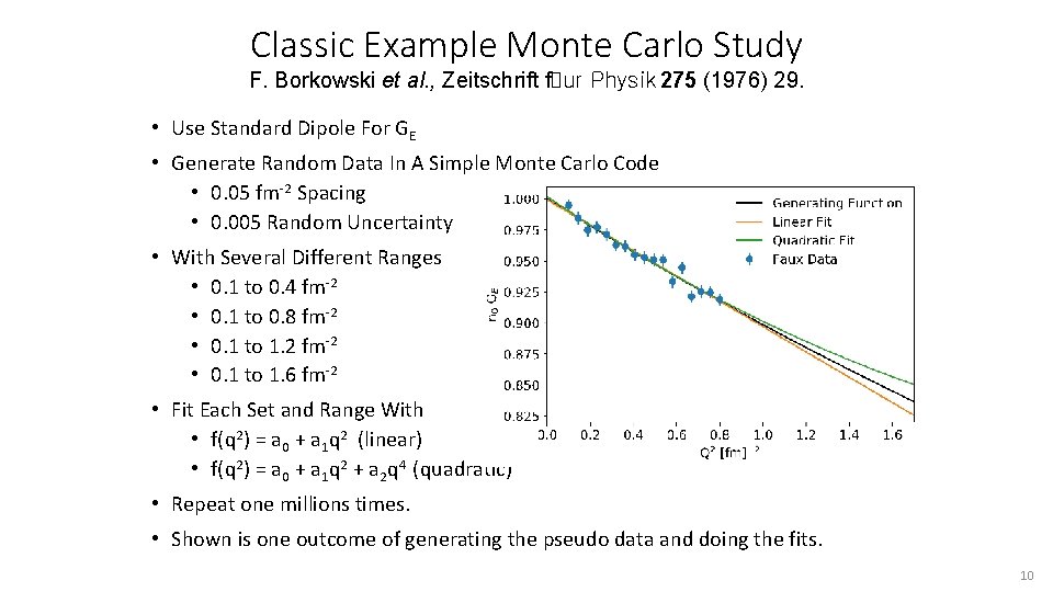Classic Example Monte Carlo Study F. Borkowski et al. , Zeitschrift f ur Physik