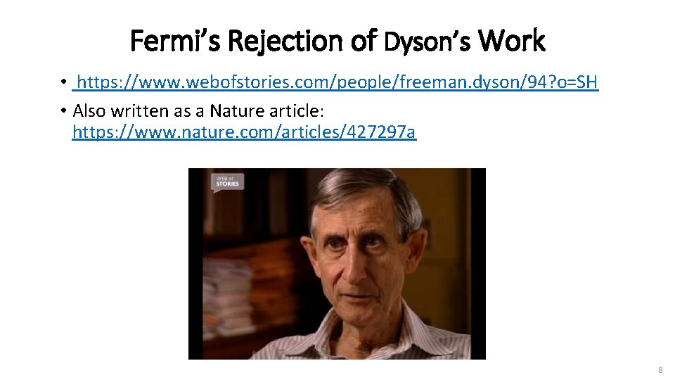 Fermi’s Rejection of Dyson’s Work • https: //www. webofstories. com/people/freeman. dyson/94? o=SH • Also