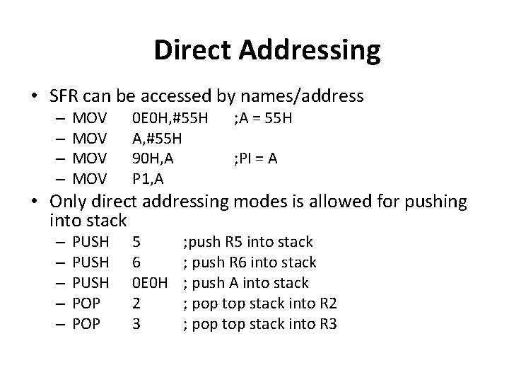 Direct Addressing • SFR can be accessed by names/address – – MOV MOV 0