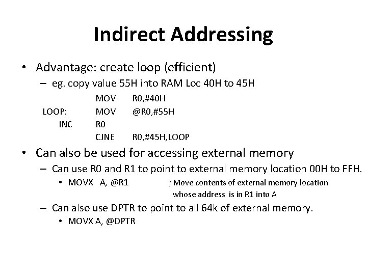 Indirect Addressing • Advantage: create loop (efficient) – eg. copy value 55 H into