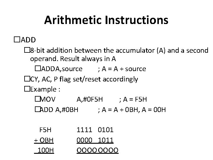 Arithmetic Instructions �ADD � 8 -bit addition between the accumulator (A) and a second
