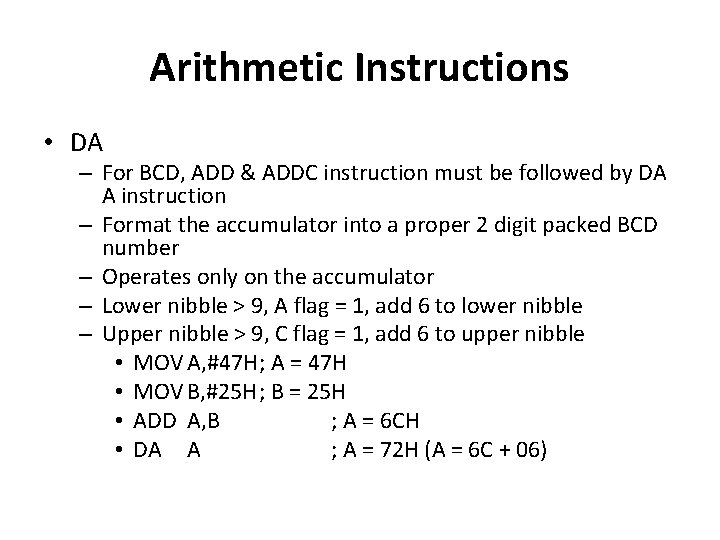 Arithmetic Instructions • DA – For BCD, ADD & ADDC instruction must be followed