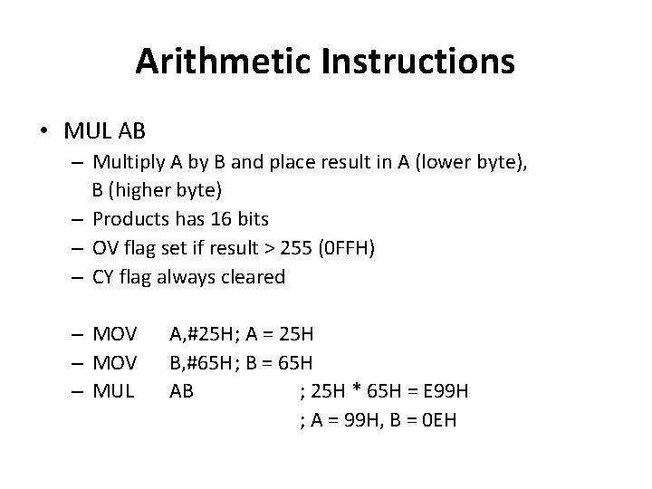 Arithmetic Instructions • MUL AB – Multiply A by B and place result in