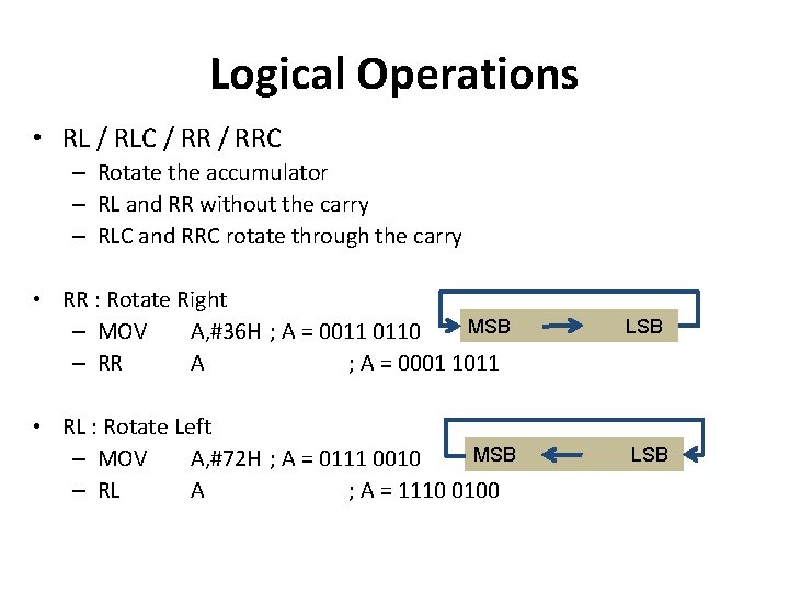 Logical Operations • RL / RLC / RRC – Rotate the accumulator – RL